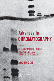 Advances in Chromatography (Volume 26) by J. Calvin Giddings, 9780367451462