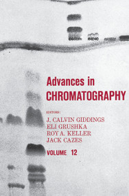 Advances in Chromatography (Volume 12) by J. Calvin Giddings, 9780367452117