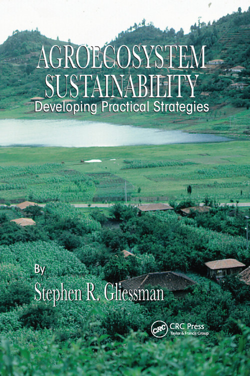 Agroecosystem Sustainability (Developing Practical Strategies) by Stephen R. Gliessman, 9780367398118