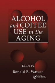 Alcohol and Coffee Use in the Aging by Ronald Ross Watson, 9780367398057
