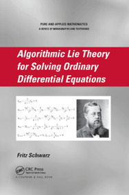 Algorithmic Lie Theory for Solving Ordinary Differential Equations by Fritz Schwarz, 9780367388546