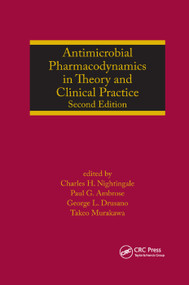 Antimicrobial Pharmacodynamics in Theory and Clinical Practice by Charles H. Nightingale, Paul G. Ambrose, George L. Drusano, Takeo Murakawa, 9780367388966