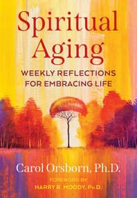 Spiritual Aging (Weekly Reflections for Embracing Life) by Carol Orsborn, Harry R. Moody, 9781644116678