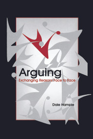 Arguing (Exchanging Reasons Face to Face) by Dale Hample, 9780415645935