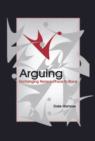 Arguing (Exchanging Reasons Face to Face) by Dale Hample, 9780415645935