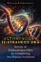 Activating Our 12-Stranded DNA (Secrets of Dodecahedral DNA for Completing Our Human Evolution) by Ruslana Remennikova, 9781644118450