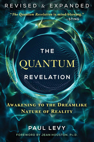 The Quantum Revelation (Awakening to the Dreamlike Nature of Reality) by Paul Levy, Jean Houston, 9781644119013