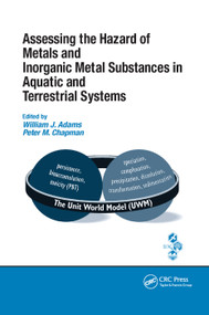 Assessing the Hazard of Metals and Inorganic Metal Substances in Aquatic and Terrestrial Systems by William J. Adams, Peter M. Chapman, 9780367389550