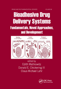 Bioadhesive Drug Delivery Systems (Fundamentals, Novel Approaches, and Development) by Edith Mathiowitz, Donald E. Chickering III, Claus-Michael Lehr, 9780367399603