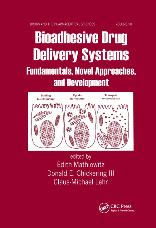Bioadhesive Drug Delivery Systems (Fundamentals, Novel Approaches, and Development) by Edith Mathiowitz, Donald E. Chickering III, Claus-Michael Lehr, 9780367399603