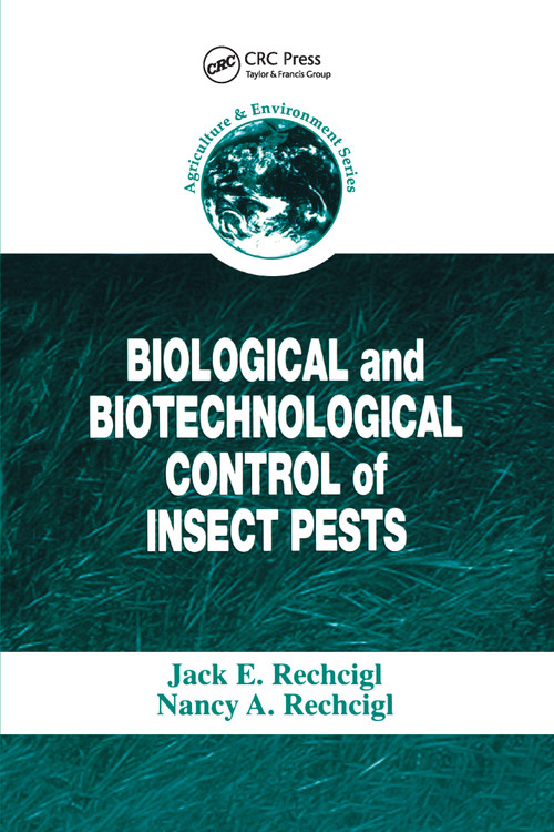 Biological and Biotechnological Control of Insect Pests by Jack E. Rechcigl, Nancy A. Rechcigl, 9780367399443