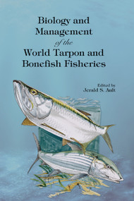Biology and Management of the World Tarpon and Bonefish Fisheries by Jerald S. Ault, 9780367388553