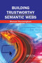 Building Trustworthy Semantic Webs by Bhavani Thuraisingham, 9780367388089