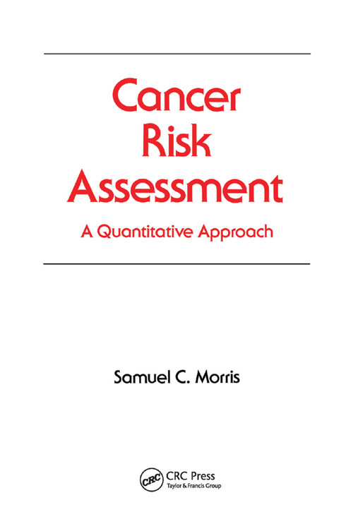 Cancer Risk Assessment (A Quantitative Approach) by Samuel C. Morris, 9780367403188