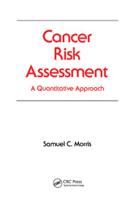 Cancer Risk Assessment (A Quantitative Approach) by Samuel C. Morris, 9780367403188