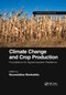 Climate Change and Crop Production (Foundations for Agroecosystem Resilience) by Noureddine Benkeblia, 9780367895921