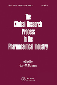 The Clinical Research Process in the Pharmaceutical Industry by Gary M. Matoren, 9780367451882