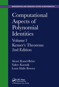 Computational Aspects of Polynomial Identities (Volume l, Kemer's Theorems, 2nd Edition) by Alexei Kanel-Belov, Yakov Karasik, Louis Halle Rowen, 9780367445805