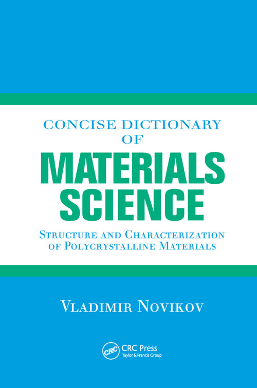 Concise Dictionary of Materials Science (Structure and Characterization of Polycrystalline Materials) by Vladimir Novikov, 9780367395803