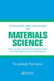 Concise Dictionary of Materials Science (Structure and Characterization of Polycrystalline Materials) by Vladimir Novikov, 9780367395803
