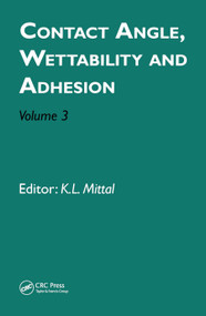 Contact Angle, Wettability and Adhesion, Volume 3 by Kash L. Mittal, 9780367446635