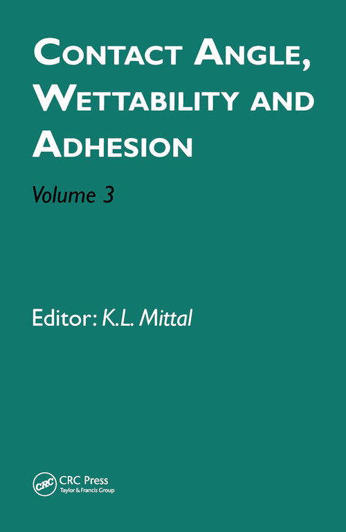 Contact Angle, Wettability and Adhesion, Volume 3 by Kash L. Mittal, 9780367446635