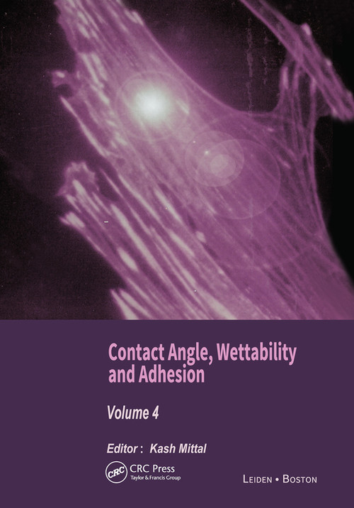 Contact Angle, Wettability and Adhesion, Volume 4 by Kash L. Mittal, 9780367446321
