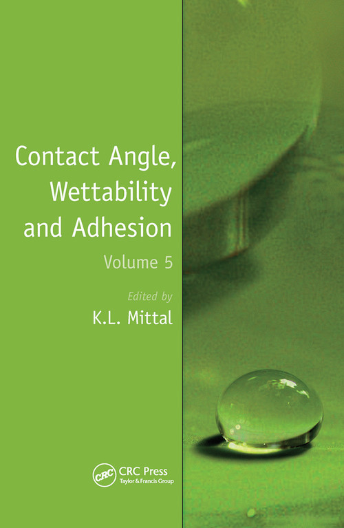 Contact Angle, Wettability and Adhesion, Volume 5 by Kash L. Mittal, 9780367446116
