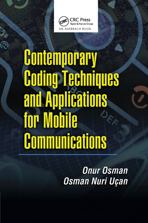 Contemporary Coding Techniques and Applications for Mobile Communications by Onur Osman, Osman Nuri Ucan, 9780367385637