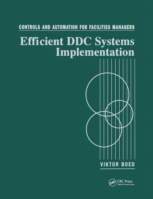Controls and Automation for Facilities Managers (Efficient DDC Systems Implementation) by Viktor Boed, 9780367448448