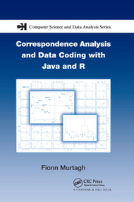 Correspondence Analysis and Data Coding with Java and R by Fionn Murtagh, 9780367392734