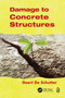 Damage to Concrete Structures by Geert De Schutter, 9780415603881