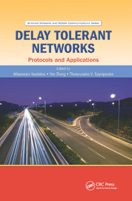 Delay Tolerant Networks (Protocols and Applications) by Athanasios V. Vasilakos, Yan Zhang, Thrasyvoulos Spyropoulos, 9780367382209