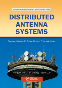 Distributed Antenna Systems (Open Architecture for Future Wireless Communications) by Yan Zhang, Honglin Hu, Jijun Luo, 9780367388911
