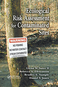 Ecological Risk Assessment for Contaminated Sites by Glenn W. Suter II, Rebecca A. Efroymson, Bradley E. Sample, Daniel S. Jones, 9780367398729