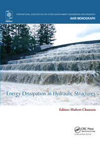 Energy Dissipation in Hydraulic Structures by Hubert Chanson, 9780367575731