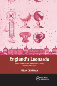 England's Leonardo (Robert Hooke and the Seventeenth-Century Scientific Revolution) by Allan Chapman, 9780367393557