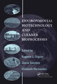 Environmental Biotechnology and Cleaner Bioprocesses by Gloria Sanchez, Elizabeth Hernandez, 9780367455552