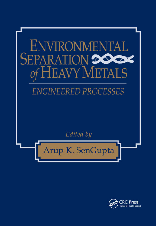 Environmental Separation of Heavy Metals (Engineering Processes) by Arup K. SenGupta, 9780367396954