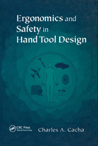 Ergonomics and Safety in Hand Tool Design by Charles A. Cacha, 9780367399917