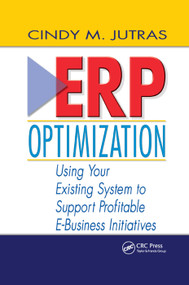 ERP Optimization (Using Your Existing System to Support Profitable E-Business Initiatives) by Cindy Jutras, 9780367395612