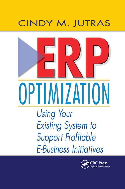 ERP Optimization (Using Your Existing System to Support Profitable E-Business Initiatives) by Cindy Jutras, 9780367395612