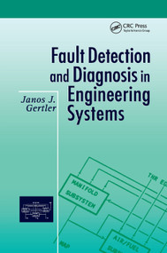 Fault Detection and Diagnosis in Engineering Systems by Janos Gertler, 9780367400439