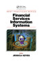 Financial Services Information Systems by Jessica Keyes, 9780367398828