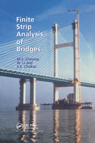 Finite Strip Analysis of Bridges by M.S. Cheung, S.E. Chidiac, W. Li, 9780367864576