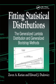 Fitting Statistical Distributions (The Generalized Lambda Distribution and Generalized Bootstrap Methods) by Zaven A. Karian, Edward J. Dudewicz, 9780367398613
