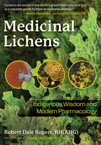 Medicinal Lichens (Indigenous Wisdom and Modern Pharmacology) by Robert Dale Rogers, Jason Hollinger, 9798888500248