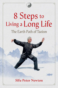 8 Steps to Living a Long Life (The Earth Path of Taoism) by Peter Newton, Mary Davies Turner, 9798888501405
