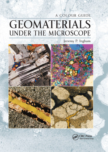 Geomaterials Under the Microscope (A Colour Guide) by Jeremy Ingham, 9780367577049