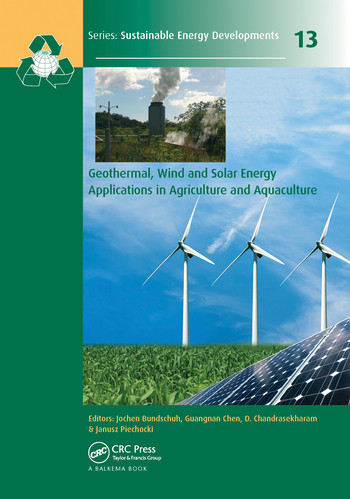 Geothermal, Wind and Solar Energy Applications in Agriculture and Aquaculture by Jochen Bundschuh, Guangnan Chen, D. Chandrasekharam, Janusz Piechocki, 9780367573317